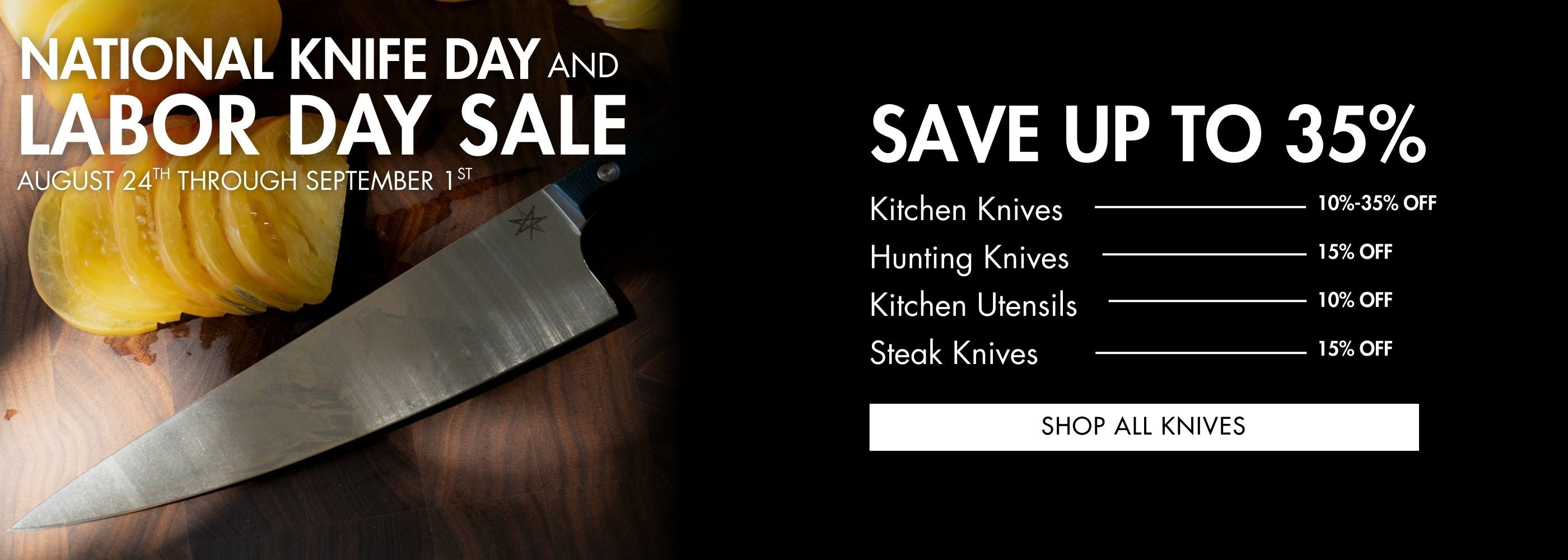 Labor Day Sale Up to 35% off knives and tools. Shop all knives.